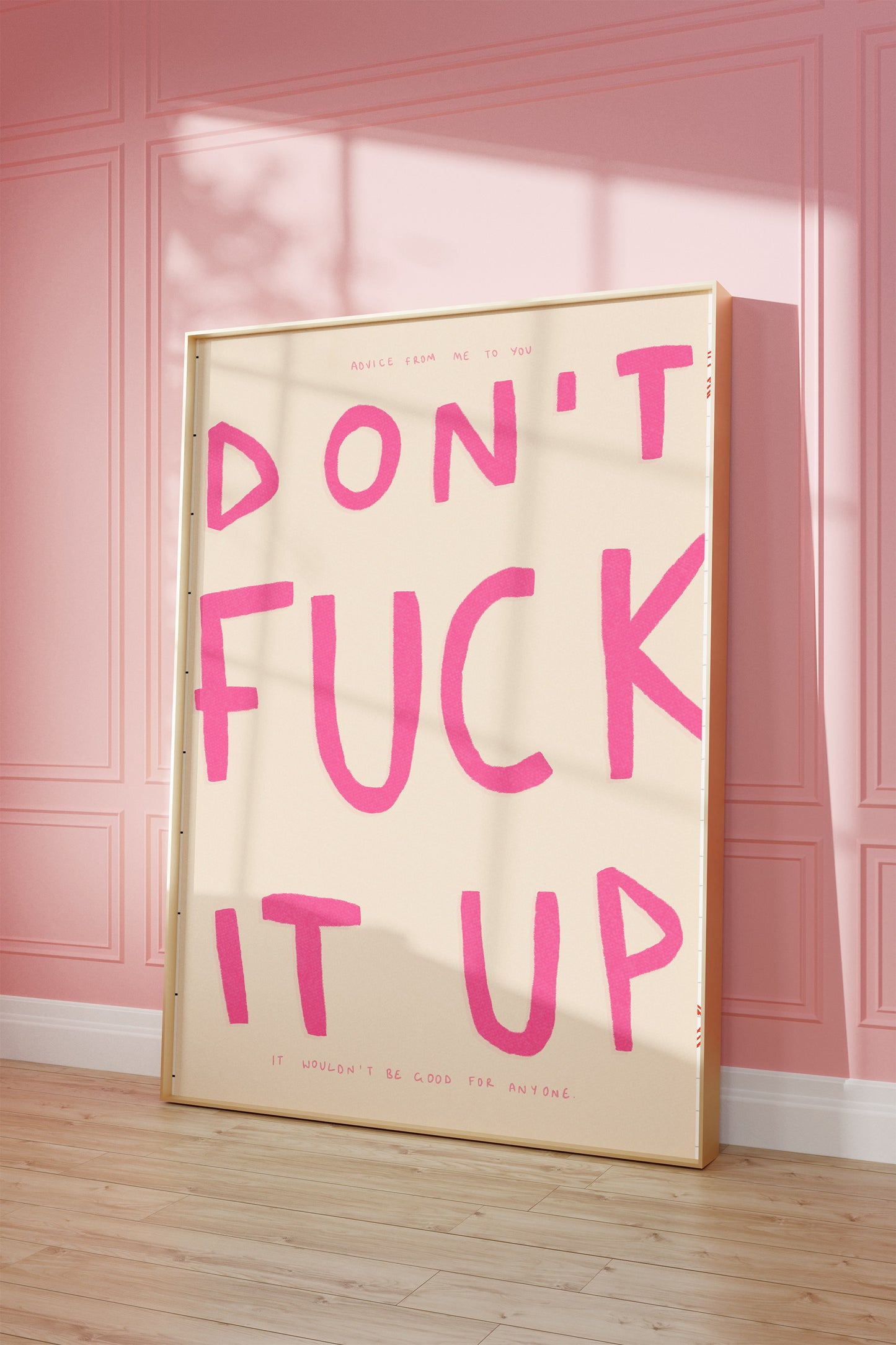 Don't Fuck It Up Print