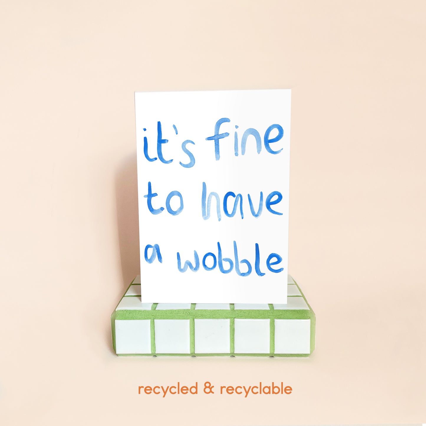 It's Fine To Have A Wobble Card