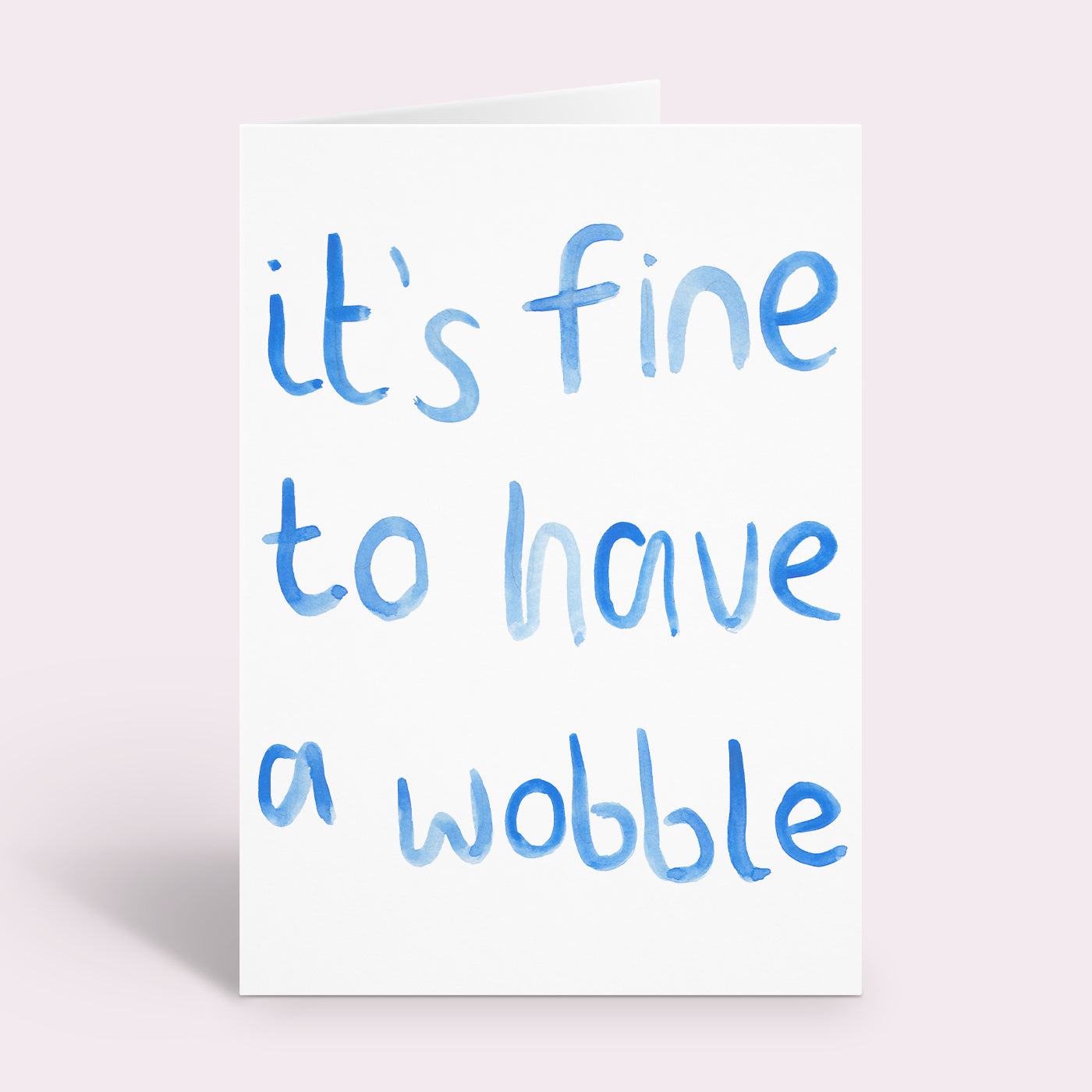 It's Fine To Have A Wobble Card