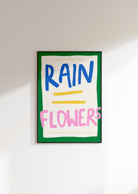 Rain = Flowers Print