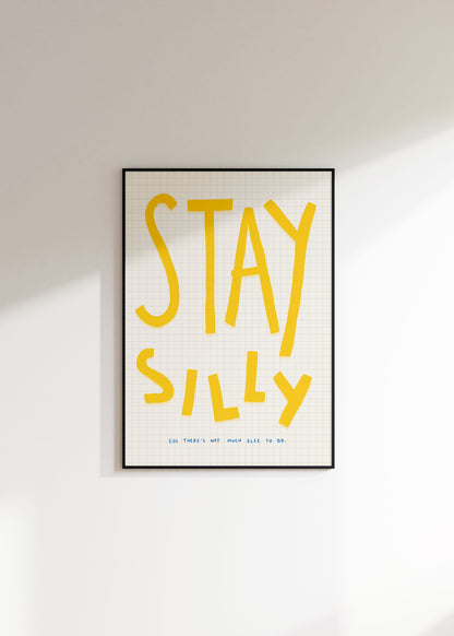 Stay Silly Print