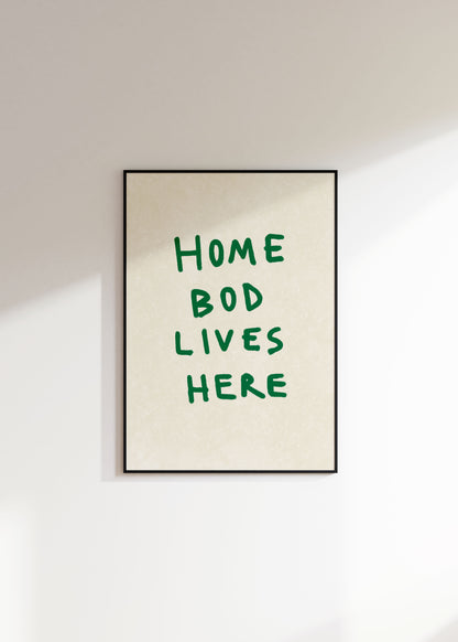 Home Bod Lives Here Print