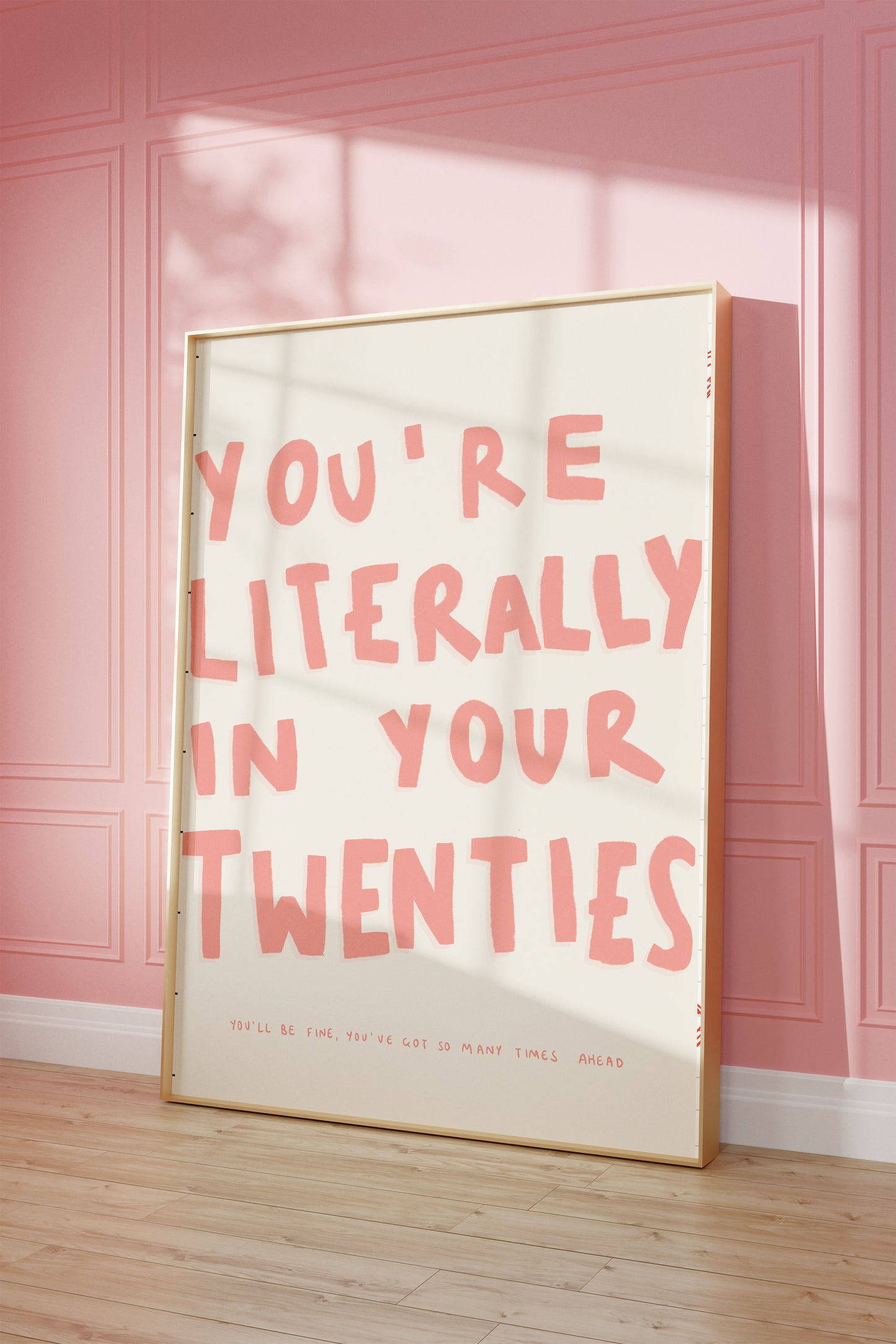 You're Literally In Your Twenties Print