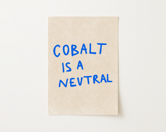 Cobalt is a Neutral Print