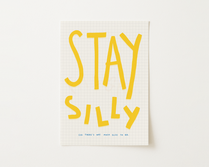 Stay Silly Print