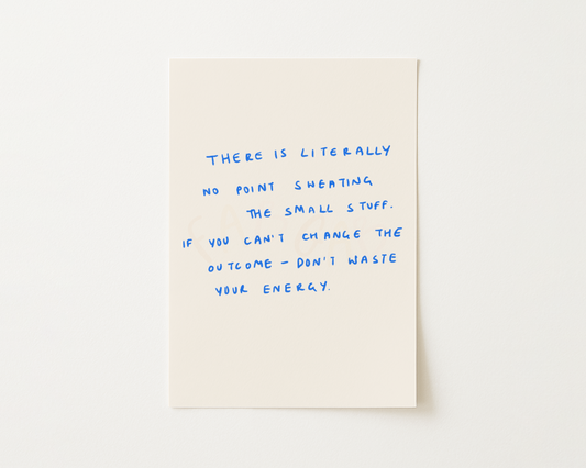 Sweating Small Stuff Handwritten Quote Print