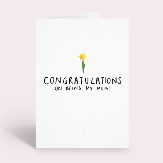 Congrats On Being My Mum Card