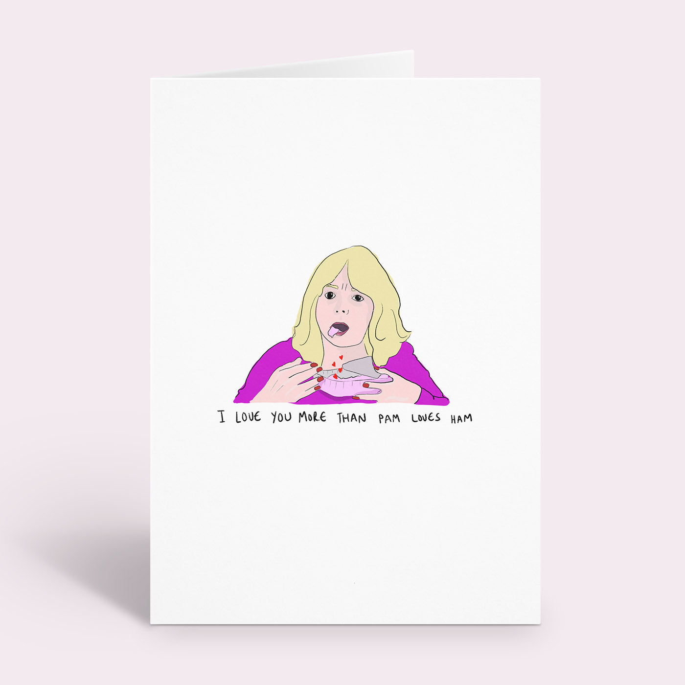 I Love You More Than Pam Loves Ham Card