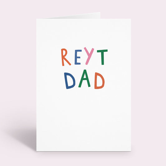 Reyt Dad Father's Day Card