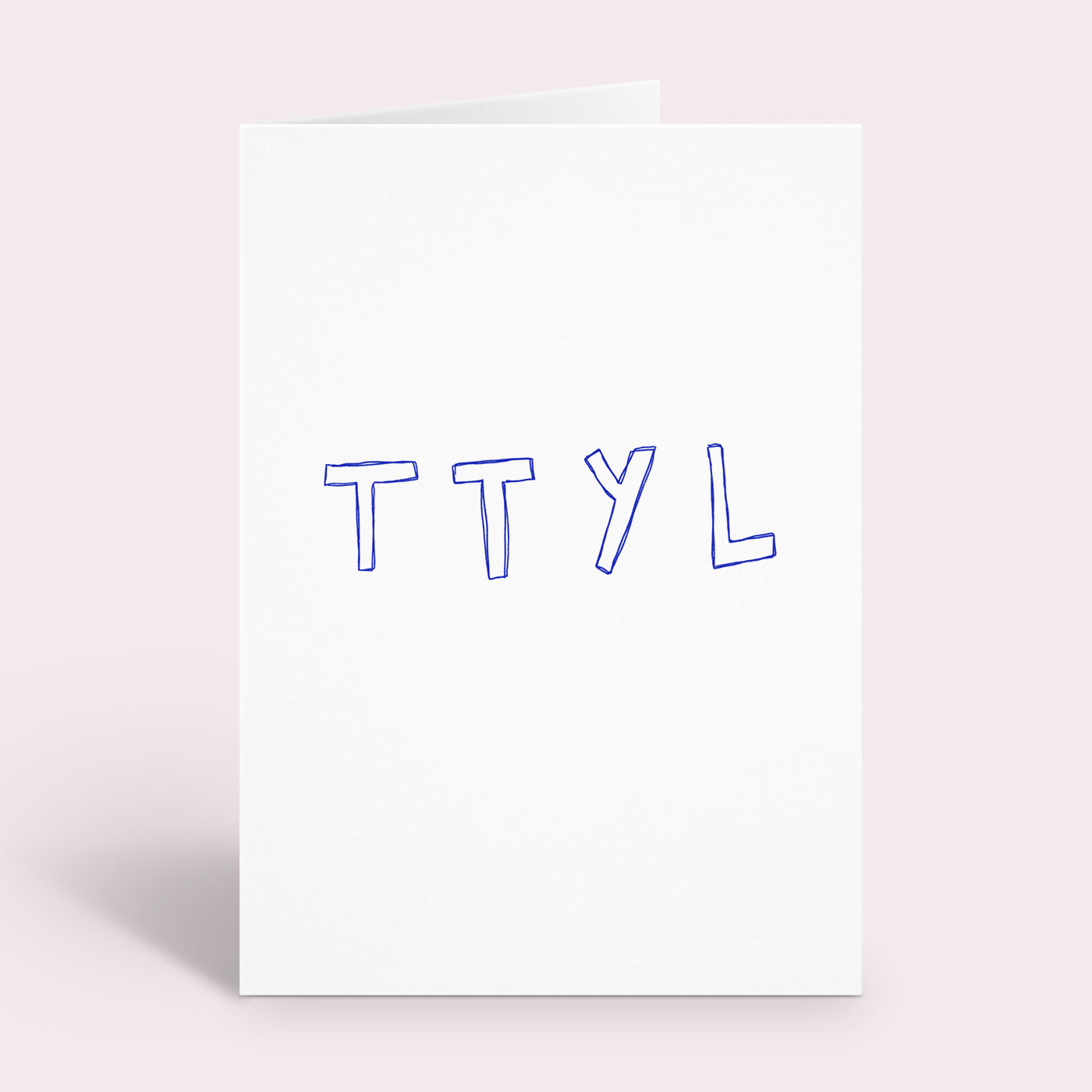 TTYL Card