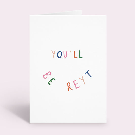 You'll Be Reyt Card