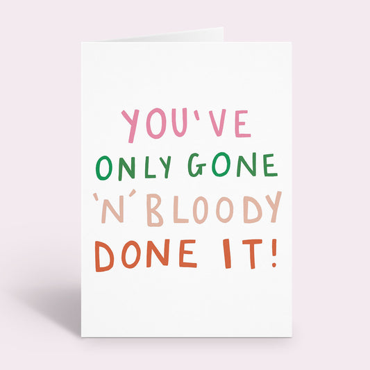 You've Only Gone and Bloody Done It Card